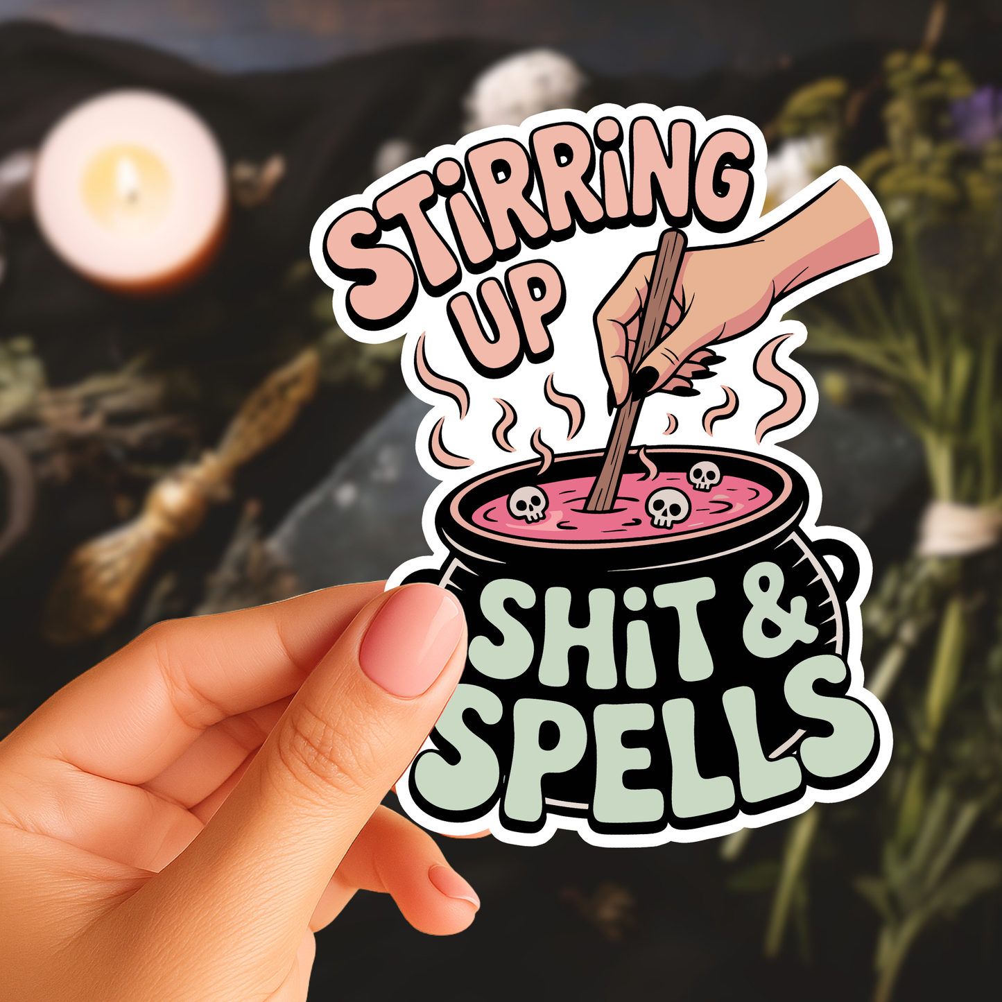 Stirring Up Shit & Spells Sticker