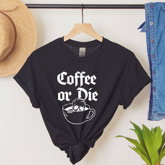 Coffee Or Die Shirt